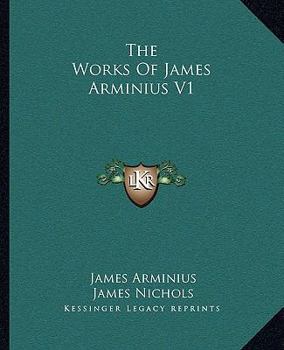Paperback The Works Of James Arminius V1 Book