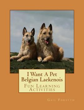 I Want a Pet Belgian Laekenois: Fun Learning Activities
