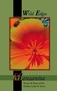 Paperback Wild Edges: Poetry and Prose of the Mother Lode and Sierra, Manzanita Vol. Six Book