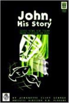 Paperback John, His Story: Good News for Today from the Gospel of John Book