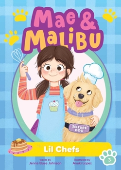 Mae and Malibu: Lil Chefs (Mae and Malibu #3) (A Little Bee Books Chapter Book Series)