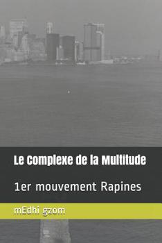 Paperback Le Complexe de la Multitude: 1er mouvement Rapines [French] Book