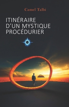 Itinéraire d'un mystique procédurier: Un combat pour la justice. Une quête spirituelle. Une révélation bouleversante. (French Edition)