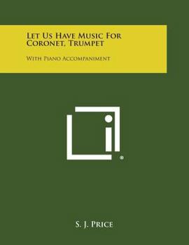 Paperback Let Us Have Music for Coronet, Trumpet: With Piano Accompaniment Book