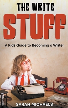 Paperback The Write Stuff: A Kids Guide to Becoming a Writer Book