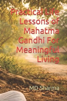Paperback Practical Life Lessons of Mahatma Gandhi For Meaningful Living Book