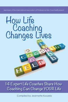 Paperback How Life Coaching Changes Lives: 14 Expert Coaches Share How Coaching Can Change Your Life Book