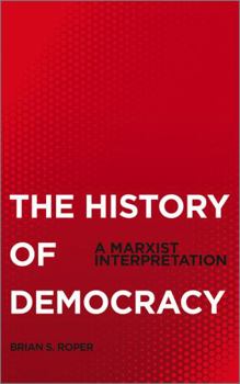 Paperback The History Of Democracy: A Marxist Interpretation Book