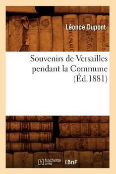 Paperback Souvenirs de Versailles Pendant La Commune (Éd.1881) [French] Book