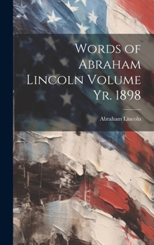 Hardcover Words of Abraham Lincoln Volume yr. 1898 Book