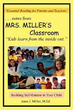 Paperback ...notes from MRS. MILLER'S Classroom: Building Self-Esteem in Your Child Book