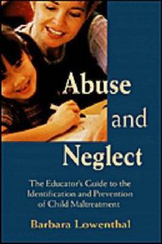 Paperback Abuse and Neglect: The Educator's Guide to the Identification and Prevention of Child Maltreatment Book