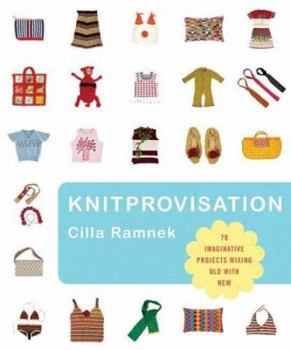 Paperback Knitprovisation: 70 Imaginative Projects Mixing Old with New Book