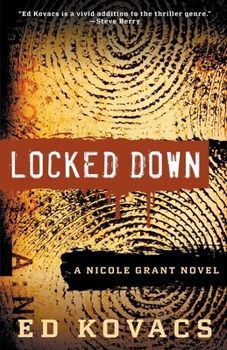LOCKED DOWN: A NICOLE GRANT THRILLER - Book #1 of the Nicole Grant Thriller