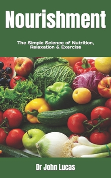Paperback Nourishment: The Simple Science of Nutrition, Relaxation & Exercise Book