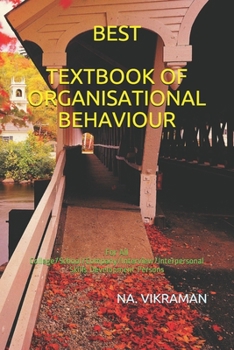 BEST TEXTBOOK OF ORGANISATIONAL BEHAVIOUR: For All College/School/Company/Interview/Interpersonal Skills Development Persons (2020)
