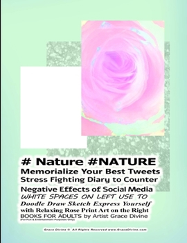 Paperback # Nature #NATURE Memorialize Your Best Tweets Stress Fighting Diary to Counter Negative Effects of Social Media WHITE SPACES ON LEFT USE TO Doodle Dra Book