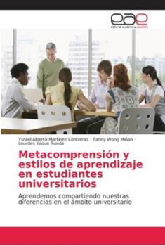 Metacomprensión y estilos de aprendizaje en estudiantes universitarios: Aprendemos compartiendo nuestras diferencias en el ámbito universitario