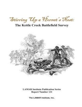 Paperback Stirring Up a Hornet's Nest: The Kettle Creek Battlefield Archaeology Study Book