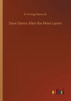 Dave Darrin After the Mine Layers - Book #6 of the Dave Darrin