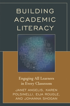 Hardcover Building Academic Literacy: Engaging All Learners in Every Classroom Book