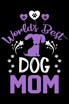 Paperback World's best dog mom: Cute dog mom notebook journal - Dog owner appreciation gift - Lined Notebook Journal (6"x 9") Book