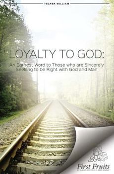 Paperback Loyalty to God: An earnest word with those who are sincerely seeking to be right with God and man. Book