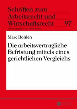 Hardcover Die Arbeitsvertragliche Befristung Mittels Eines Gerichtlichen Vergleichs [German] Book