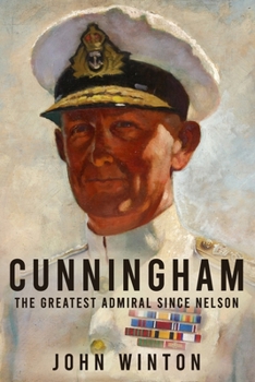 Paperback Cunningham: The Greatest Admiral Since Nelson Book