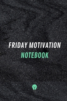 Paperback Friday Motivation Notebook Diary for Writing, Notes, Doodling and Tracking: Motivation Journal Lined Notebook 120 Pages 6 x 9 inches Book