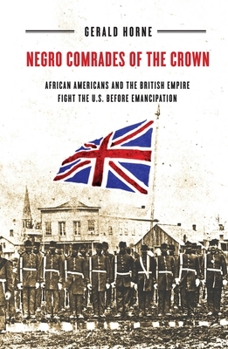 Paperback Negro Comrades of the Crown: African Americans and the British Empire Fight the U.S. Before Emancipation Book