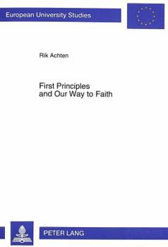 First Principles and Our Way to Faith: A Fundamental-Theological Study of John Henry Newman's Notion of First Principles