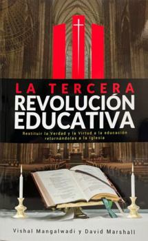 Paperback La tercera revolucion educativa / The Third Education Revolution: Restituir la Verdad y la Virtud a la educación retornándolas a la Iglesia ... Them to the Church (Spanish Edition) [Spanish] Book