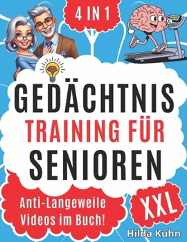 Gedächtnistraining für Senioren XXL: Überwinden Sie die Grenzen Ihres Gedächtnisses: Mit innovativen täglichen Herausforderungen zur mentalen Fitness – das ultimative Programm (German Edition)