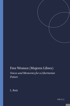 Paperback Free Women (Mujeres Libres): Voices and Memories for a Libertarian Future Book