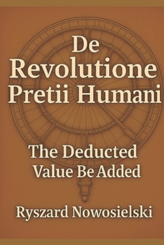 Paperback The Revolutione Pretii Humani: The Deducted Value Be Added Book