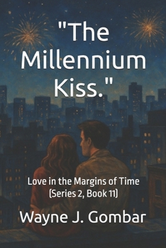 Paperback "The Millennium Kiss.": Love in the Margins of Time (Series 2, Book 11) Book