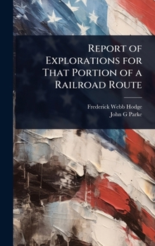 Hardcover Report of Explorations for That Portion of a Railroad Route Book