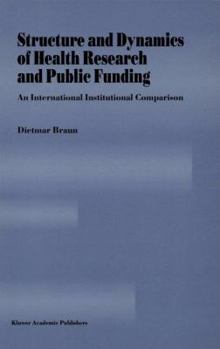 Paperback Structure and Dynamics of Health Research and Public Funding: An International Institutional Comparison Book