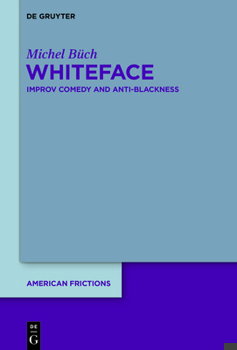 Hardcover Whiteface: Improv Comedy and Anti-Blackness Book