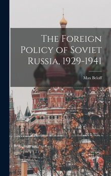 The Foreign Policy of Soviet Russia, 1929-1941