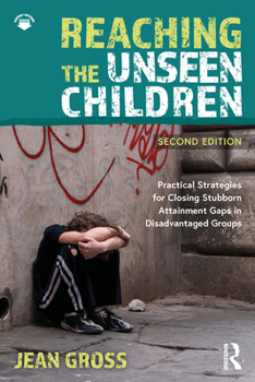 Paperback Reaching the Unseen Children: Practical Strategies for Closing Stubborn Attainment Gaps in Disadvantaged Groups Book