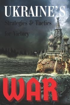 Ukraine's War: Strategies & Tactics for Victory (Quizmaster China: Political Economy)