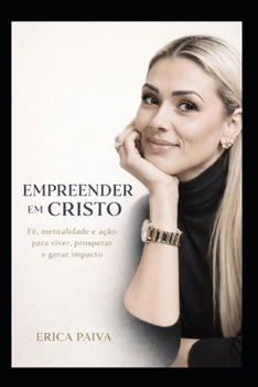 Paperback Empreender em Cristo: Fé, Mentalidade e ação para viver, prosperar e gerar impacto [Portuguese] Book