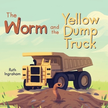 Paperback The Worm and the Yellow Dump Truck Book