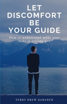 Paperback Let Discomfort Be Your Guide: How to understand what your body is telling you Book