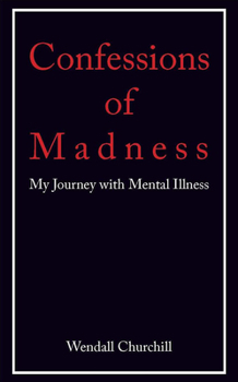 Paperback Confessions of Madness: My Journey with Mental Illness Book