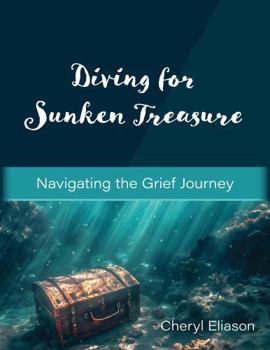 Paperback Diving For Sunken Treasure: Navigating the Grief Journey Book