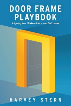 Paperback Door Frame Playbook: Aligning You, Stakeholders, and Outcomes Book