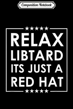 Composition Notebook: Libtard Pro Trump Gift Journal/Notebook Blank Lined Ruled 6x9 100 Pages